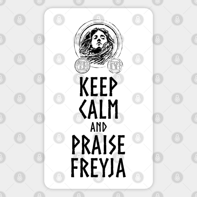 Medieval Norse Mythology Goddess Keep Calm And Praise Freyja Magnet by Styr Designs